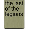 The Last Of The Legions door Sir Arthur Conan Doyle