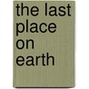 The Last Place On Earth by Peter Sansom