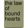 The Law Of Bound Hearts door Anne LeClaire