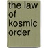 The Law Of Kosmic Order