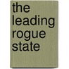 The Leading Rogue State door Onbekend