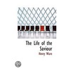 The Life Of The Saviour door Henry Ware