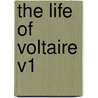 The Life Of Voltaire V1 by James Parton