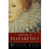 The Life of Elizabeth I door B. Alison Weir
