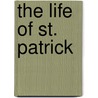 The Life of St. Patrick by Zachary Lynch