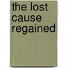 The Lost Cause Regained door Edward Alfred Pollard