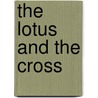The Lotus And The Cross door Ravi Zacharias
