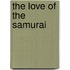 The Love Of The Samurai