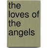 The Loves Of The Angels door Anonymous Anonymous