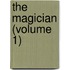 The Magician (Volume 1)