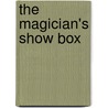 The Magician's Show Box by Caroline Sturgis Tappan