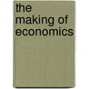 The Making Of Economics by E. Ray Canterbery