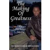 The Making Of Greatness by Nicholas Imoru