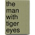 The Man with Tiger Eyes