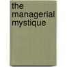 The Managerial Mystique door Abraham Zaleznik