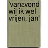 'Vanavond wil ik wel vrijen, Jan'