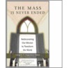 The Mass Is Never Ended door Gregory G. Augustine Pierce