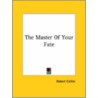 The Master Of Your Fate door Robert Collier