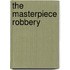 The Masterpiece Robbery
