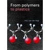 From Polymers to Plastics by A.K. van der Vegt