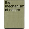 The Mechanism Of Nature by Henry Christoph Ehlers