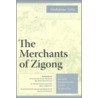 The Merchants of Zigong by Madeleine Zelin