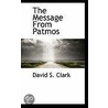 The Message From Patmos by David S. Clark
