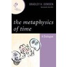 The Metaphysics Of Time door Bradley Harris Dowden