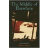 The Middle Of Elsewhere door Alison Moore