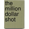 The Million Dollar Shot door Dan Gutman