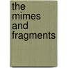 The Mimes And Fragments door Walter George Headlam