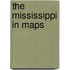 The Mississippi In Maps