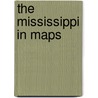 The Mississippi In Maps door Robert J. Holland