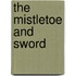 The Mistletoe and Sword