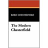 The Modern Chesterfield by Lord Chesterfield