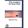 The Modern Ku Klux Klan door Henry Peck Fry