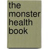 The Monster Health Book by Edward Miller