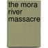 The Mora River Massacre