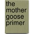 The Mother Goose Primer