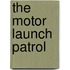 The Motor Launch Patrol