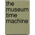 The Museum Time Machine