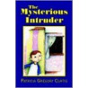 The Mysterious Intruder door Patricia Curtis