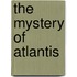 The Mystery Of Atlantis