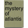 The Mystery Of Atlantis by Holly Wallace