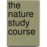 The Nature Study Course door John Dearness