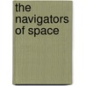The Navigators Of Space by J.H. Rosny Aine