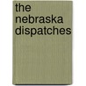 The Nebraska Dispatches door Christopher Cartmill