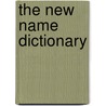 The New Name Dictionary door Alfred J. Kolatch