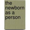 The Newborn as a Person door J. Kevin Nugent