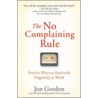The No Complaining Rule door Jon Gordon